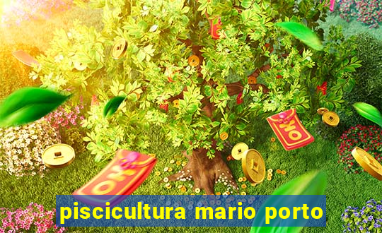 piscicultura mario porto