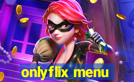 onlyflix menu