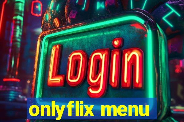 onlyflix menu