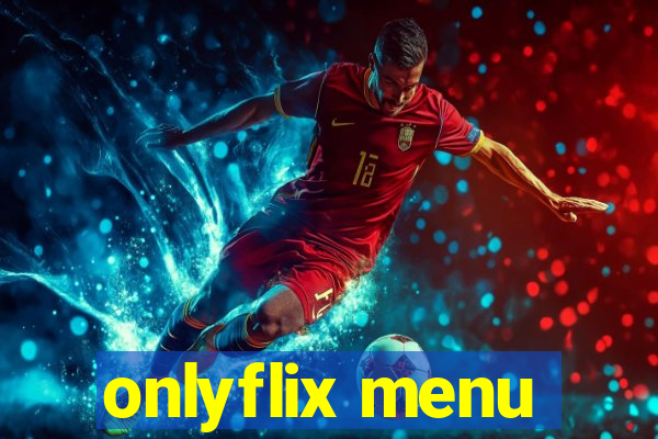 onlyflix menu