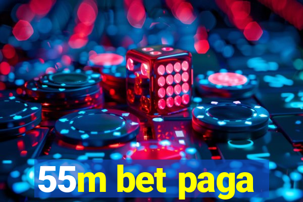 55m bet paga