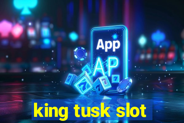 king tusk slot