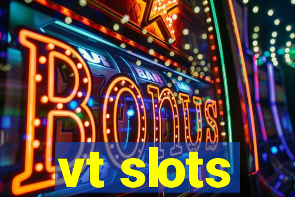 vt slots