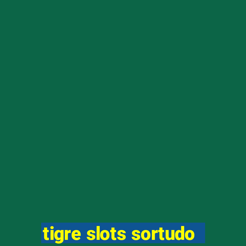 tigre slots sortudo