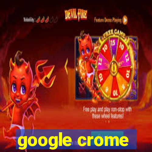 google crome