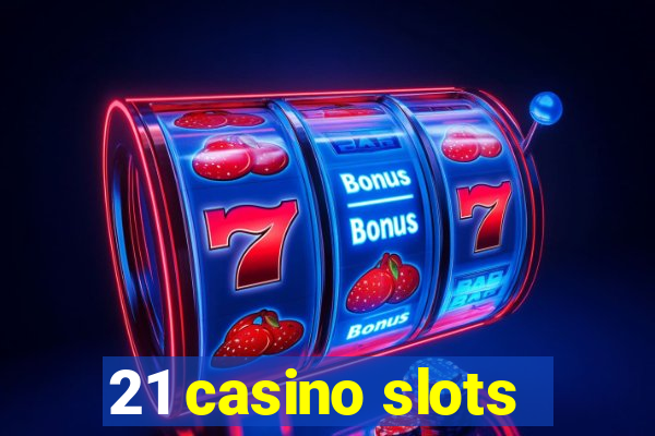 21 casino slots