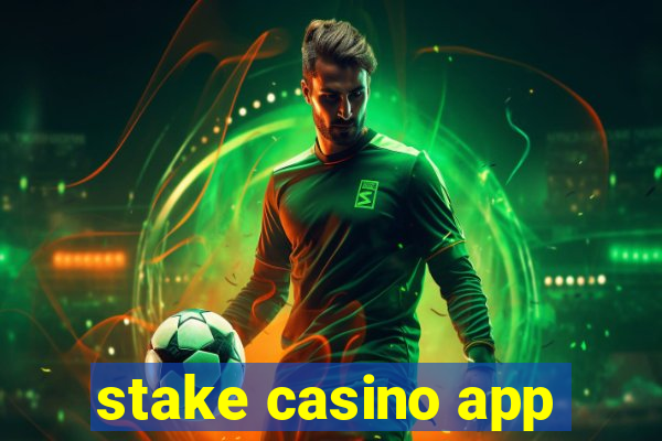 stake casino app