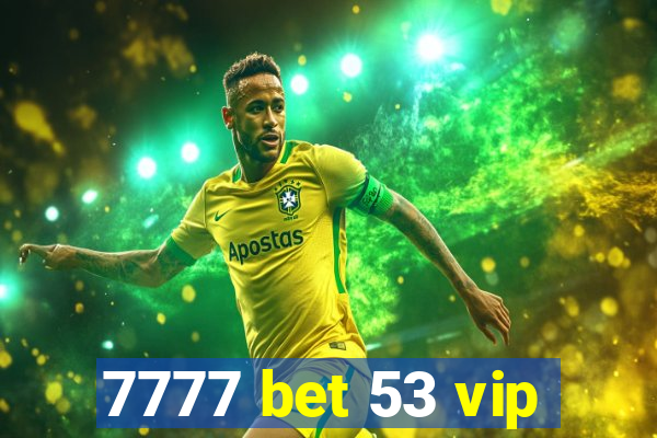 7777 bet 53 vip