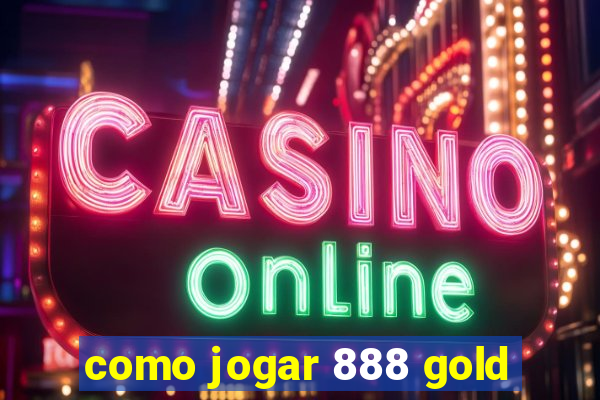 como jogar 888 gold