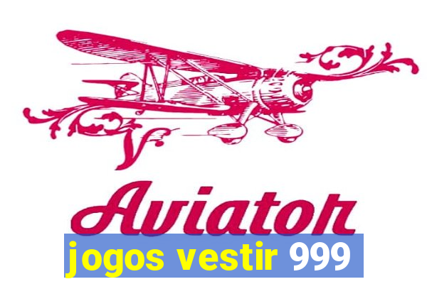 jogos vestir 999