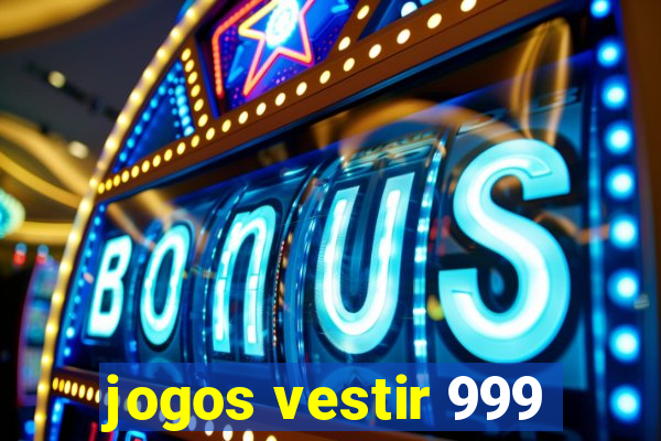 jogos vestir 999