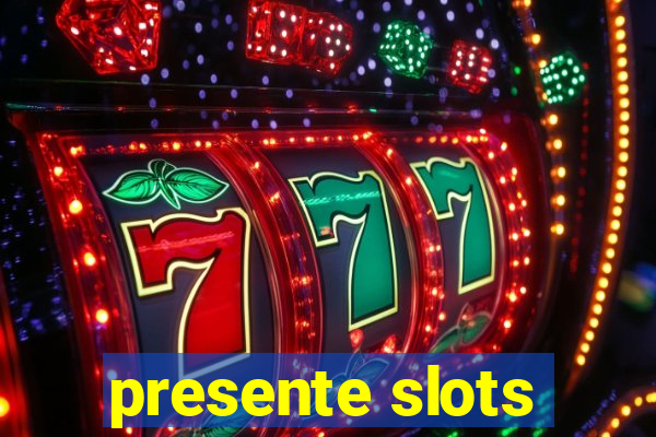 presente slots