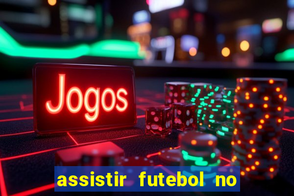 assistir futebol no premiere gratis