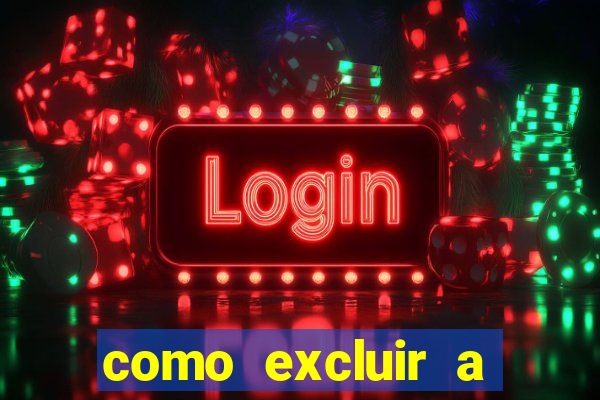 como excluir a conta do fortune tiger