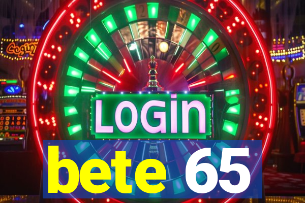 bete 65