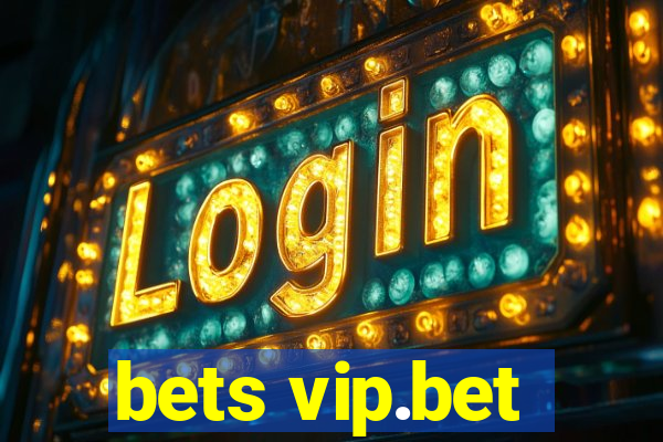 bets vip.bet