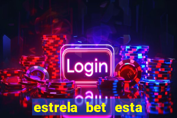 estrela bet esta fora do ar