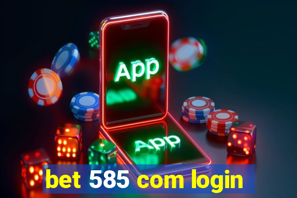 bet 585 com login