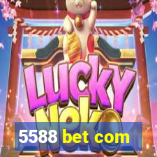 5588 bet com