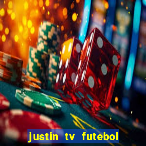 justin tv futebol ao vivo