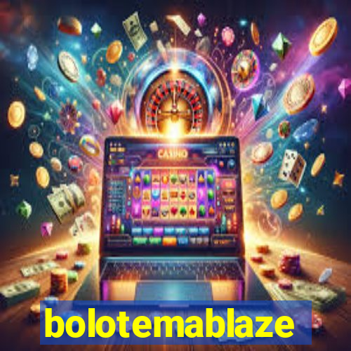 bolotemablaze