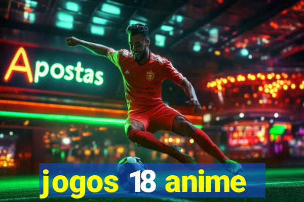 jogos 18 anime