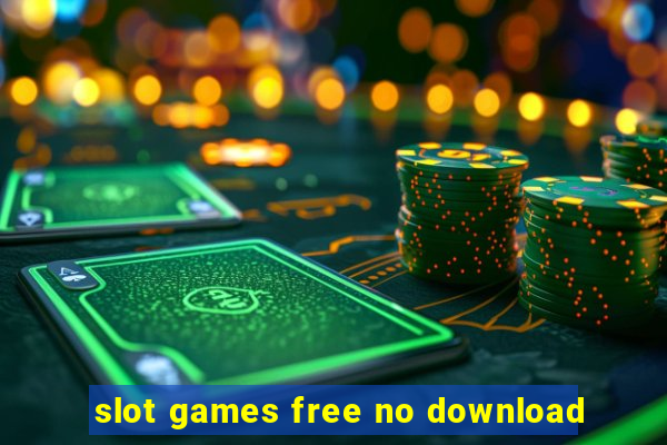 slot games free no download