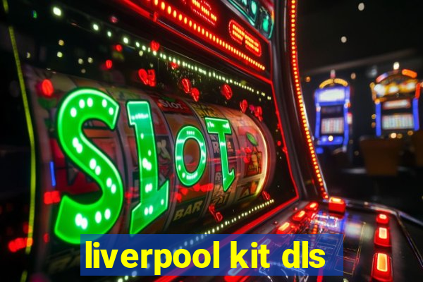 liverpool kit dls