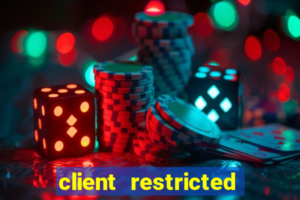 client restricted for action withdraw