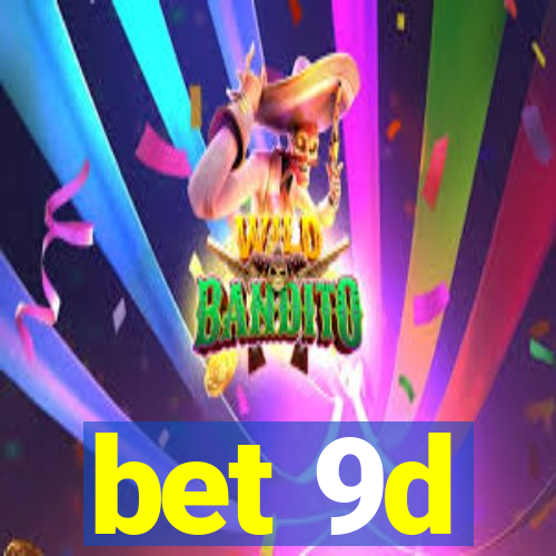 bet 9d