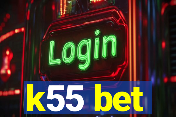 k55 bet