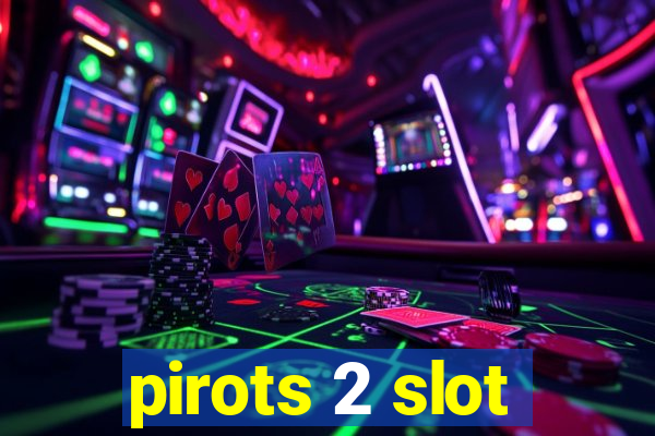 pirots 2 slot