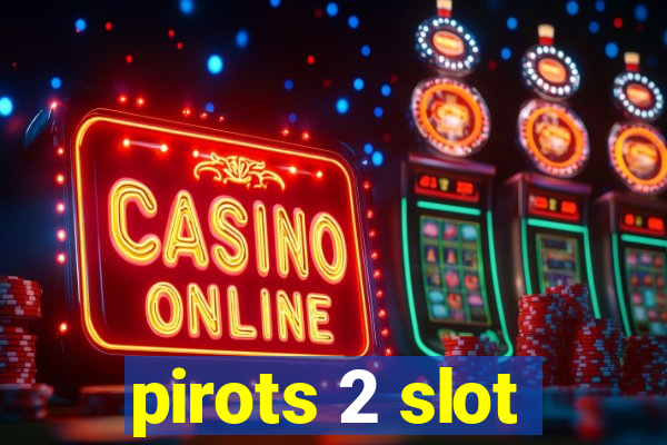 pirots 2 slot