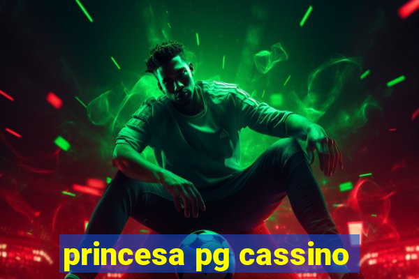 princesa pg cassino