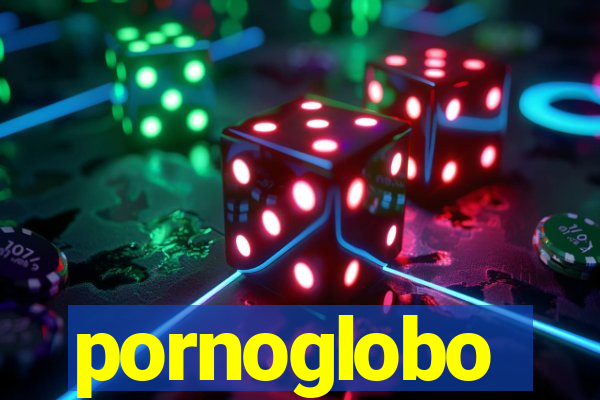 pornoglobo