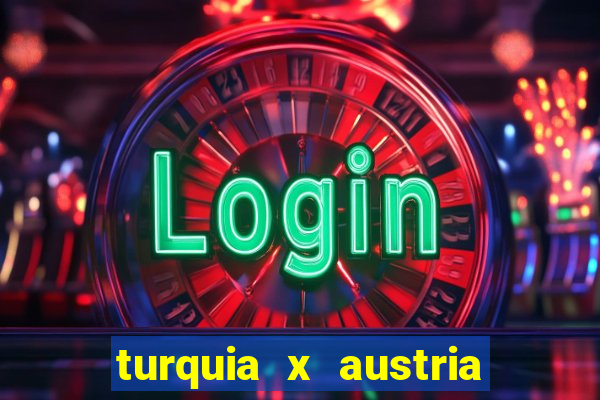 turquia x austria onde assistir