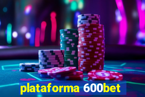 plataforma 600bet