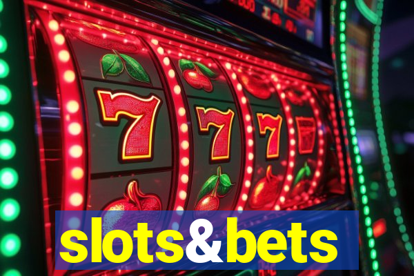 slots&bets