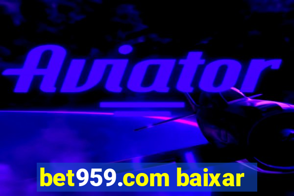 bet959.com baixar