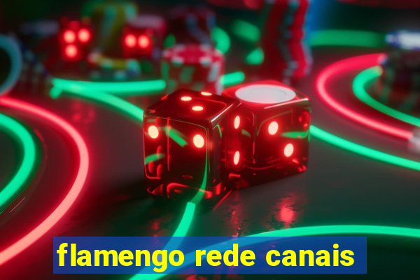 flamengo rede canais