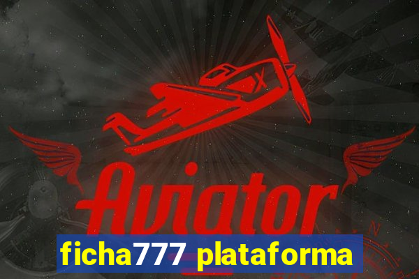 ficha777 plataforma