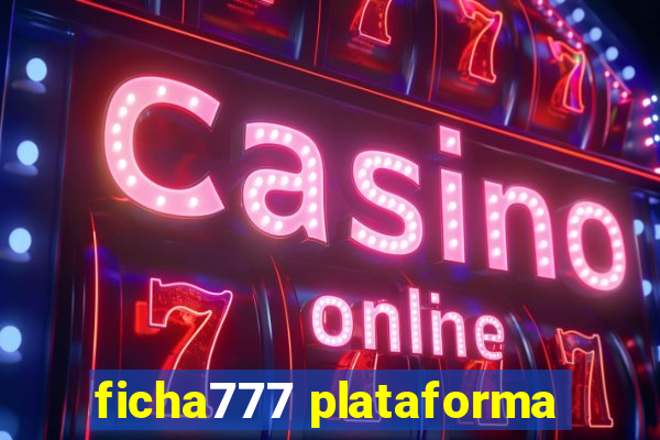 ficha777 plataforma