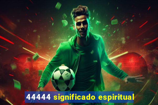 44444 significado espiritual