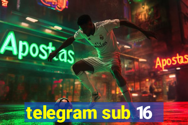 telegram sub 16