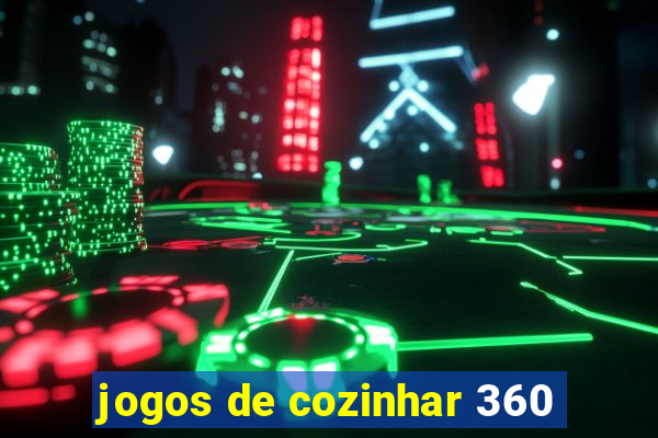 jogos de cozinhar 360