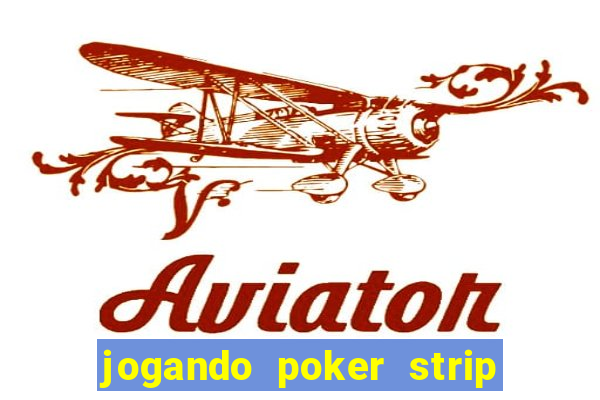 jogando poker strip com a mae