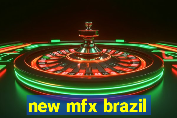 new mfx brazil