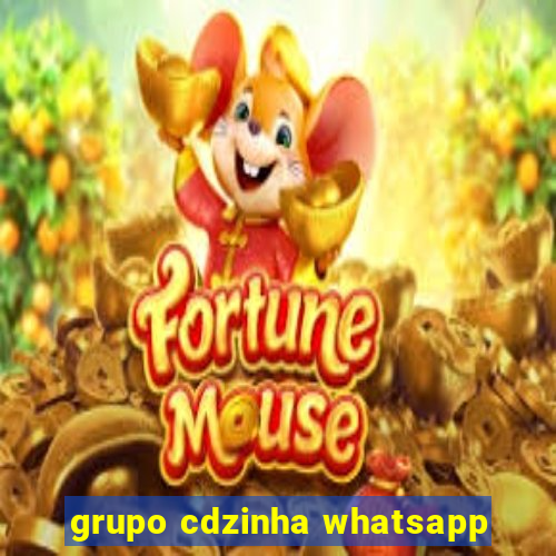 grupo cdzinha whatsapp