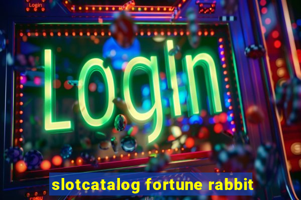 slotcatalog fortune rabbit