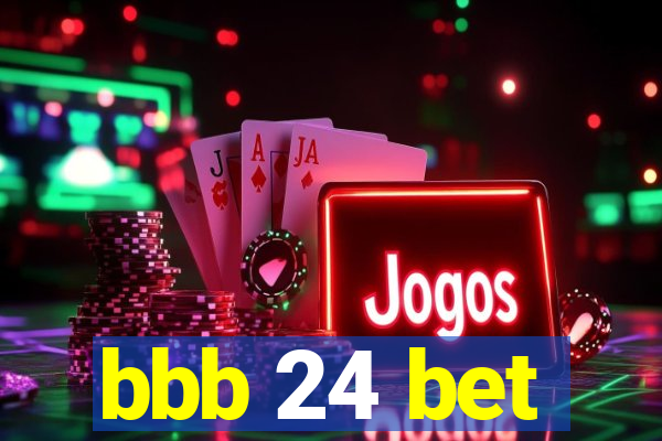 bbb 24 bet